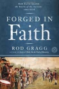 Forged in Faith: How Faith Shaped the Birth of the Nation